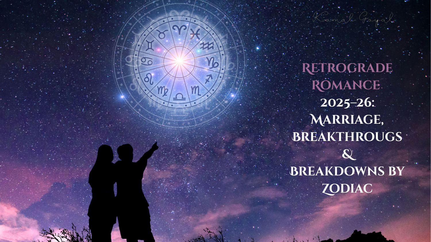 Retrograde Romance 2025–26: Marriage, Breakthroughs & Breakdowns by Zodiac